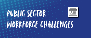 Public Sector – Temporary workforce challenges