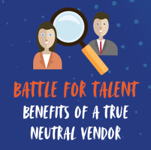 Battle of Talent Blog Benefits of a true neutral vendor